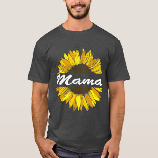 Mama Quote Sunflower Mother s Day girl T-Shirt