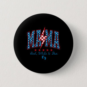 Mama Red White And Due 4th Of July Pregnancy Ba 6 Cm Round Badge