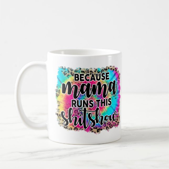Mama Runs This Shitshow Mug (Left)