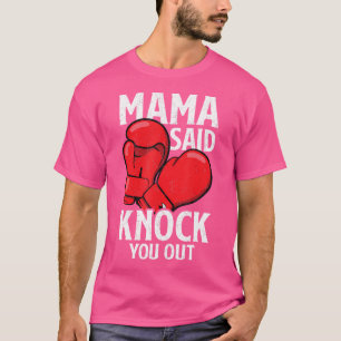 Mama Said Knock Funny Martial Arts Boxing Kickboxi T-Shirt