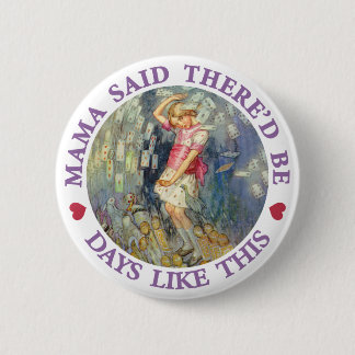 MAMA SAID THERE'D BE DAYS LIKE THIS 6 CM ROUND BADGE
