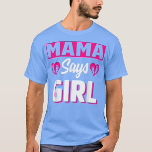 Mama Says Girl Cute Gender Reveal Team Pink Baby P T-Shirt