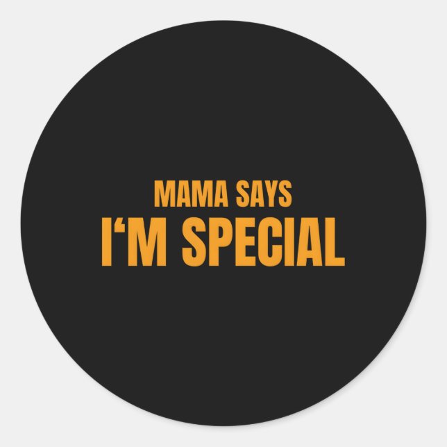 Mama Says I'M Special Classic Round Sticker (Front)