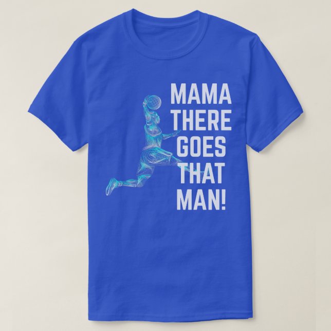 Mama There Goes That Man Basketball Line Art T-Shirt (Design Front)
