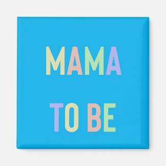 Mama to be - Multicoloured with Blue Background Magnet