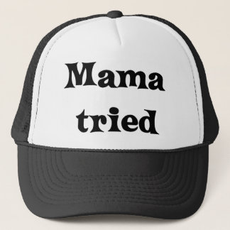 Mama tried trucker hat