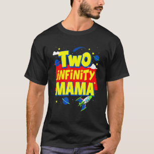 Mama Two Infinity And Beyond Birthday Decorations  T-Shirt