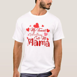 Mama Valentine My Favourite Valentines Calls Me Ma T-Shirt