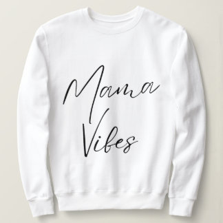 mama vibes feminine strength radiant mum mother sweatshirt