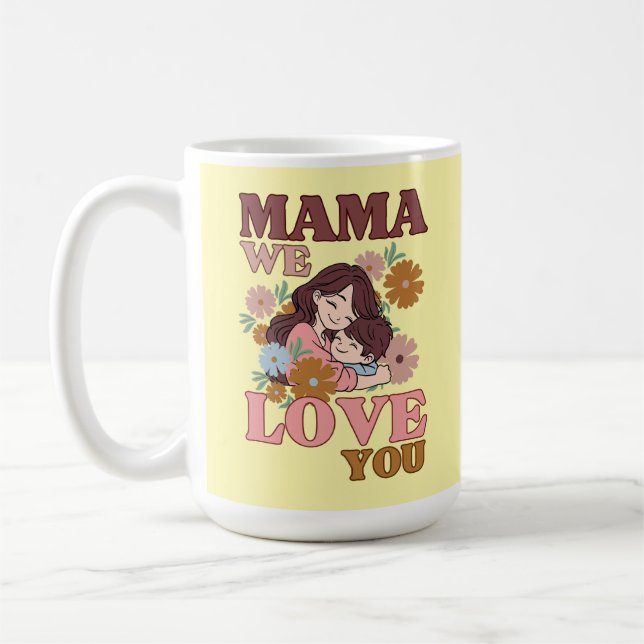 Mama We Love You Floral Mug  Mother’s day gift (Left)