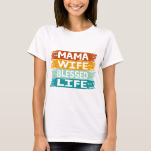 Mama Wife Blessed Life T-Shirt