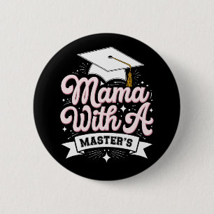 Mama With A Master’s Degree Graduation Mum 6 Cm Round Badge