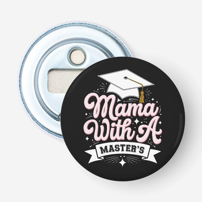Mama With A Master’s Degree Graduation Mum Bottle Opener (Front)