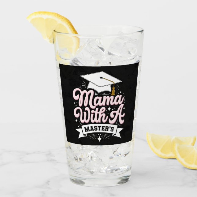 Mama With A Master’s Degree Graduation Mum Glass (Front Ice)