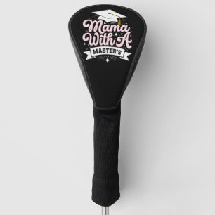 Mama With A Master’s Degree Graduation Mum Golf Head Cover