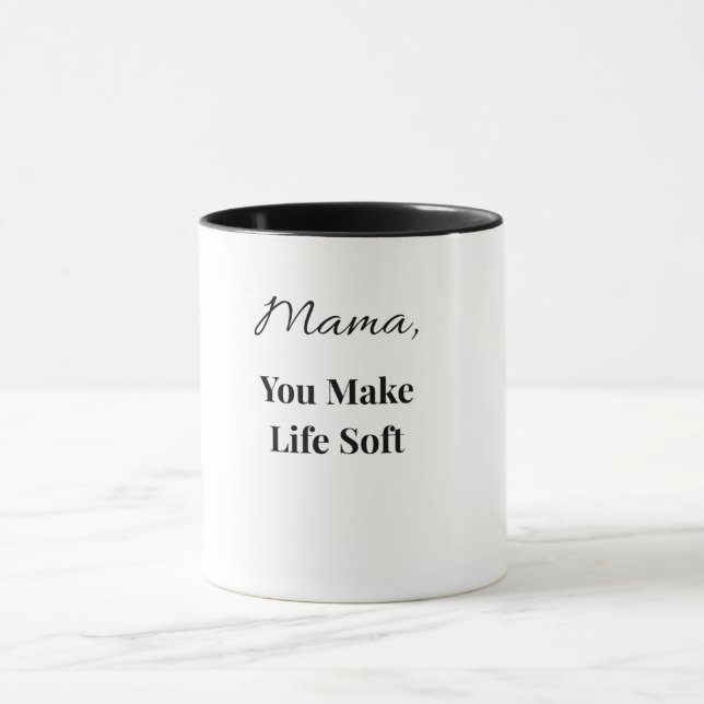 Mama You Make Life Soft Mug | Heartfelt Mum Mug (Center)