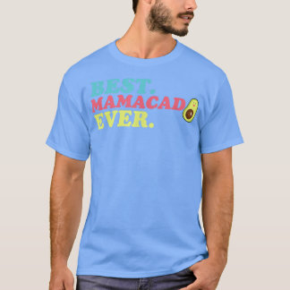 Mamacado, Funny Womens Avocado, Mama Girl, Cute Mo T-Shirt