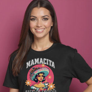 Mamacita Necesita Cafecito Latina Mum Coffee T-Shirt
