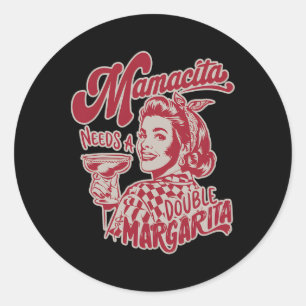 Mamacita Needs A Double Margarita Funny Cinco De M Classic Round Sticker