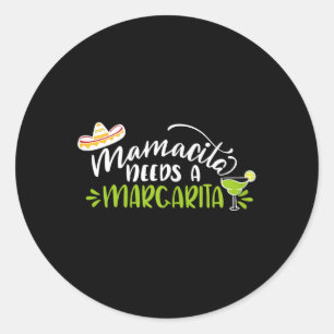 Mamacita Needs A Margarita Cinco De Mayo For Woman Classic Round Sticker