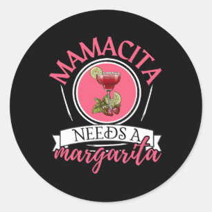 Mamacita Needs A Margarita Cinco De Mayo Tequila T Classic Round Sticker