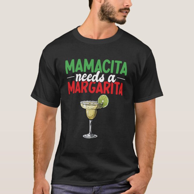 Mamacita Needs A Margarita Mexican Pride Mexicana  T-Shirt (Front)
