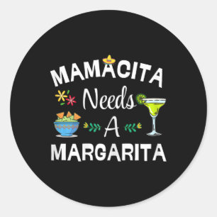 Mamacita Needs Margarita Drink 5 Mayo Mexican Fies Classic Round Sticker