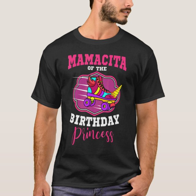 Mamacita Of The Birthday Princess Roller Skates Sk T-Shirt (Front)
