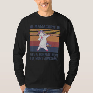 Mamacorn Like An Mum Only Awesome Dabbing Unicorn T-Shirt