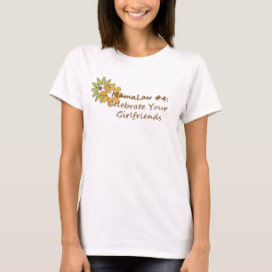 Mamalaw #4...Celebrate your girlfriends T-Shirt