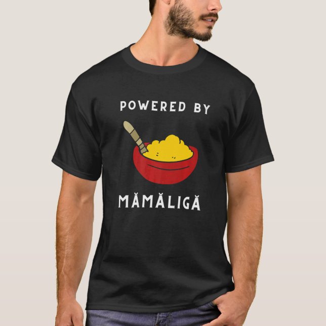 Mamaliga Romanian Moldovan Porridge Polenta Romani T-Shirt (Front)