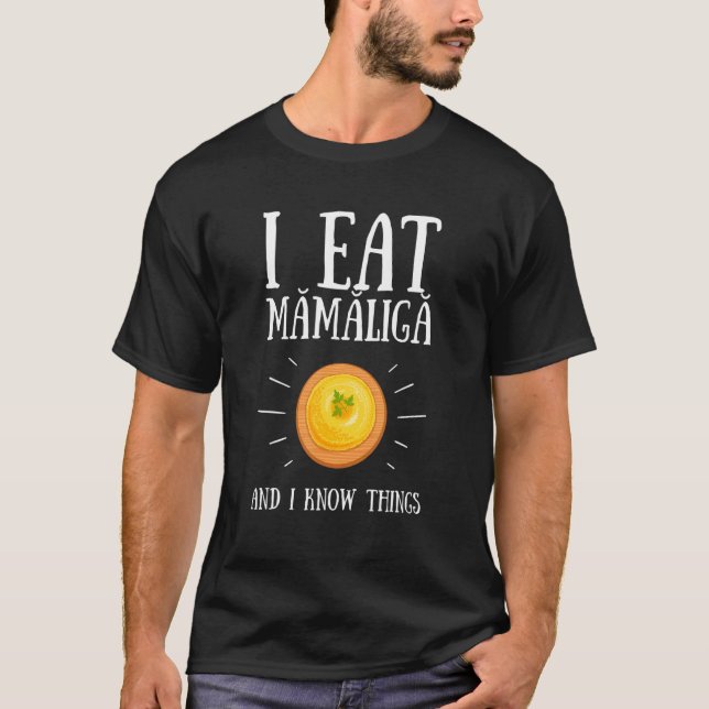 Mamaliga Romanian Moldovan Porridge Polenta Romani T-Shirt (Front)