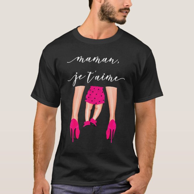 Maman Je T'aime  For Mother's Day Talent Shoes T-Shirt (Front)