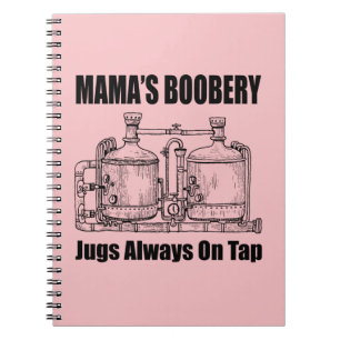 Mama's Boobery Jugs Always On Tap Notebook