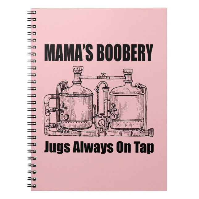 Mama's Boobery Jugs Always On Tap Notebook (Front)