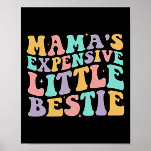 Mamas Expensive Little Bestie Funny Mum Mothers Da Poster