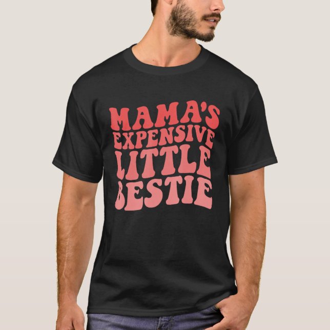 Mama's Expensive Little Bestie Groovy Funny mom T-Shirt (Front)