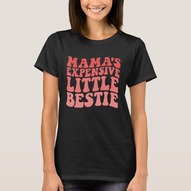 Mama's Expensive Little Bestie Groovy Funny mom T-Shirt (Front)