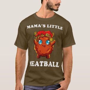 Mamas Little Meatball T-Shirt