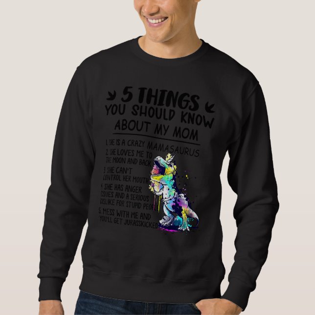 Mamasaurus 5 Things You Should Know About My Mum 1 Sweatshirt (Front)