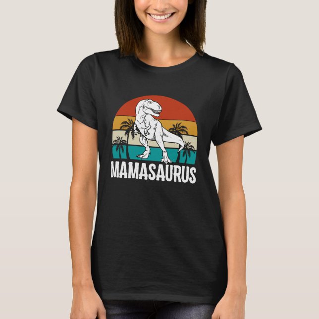 Mamasaurus Rex Dinosaur Mama Saurus Mothers Day Wo T-Shirt (Front)