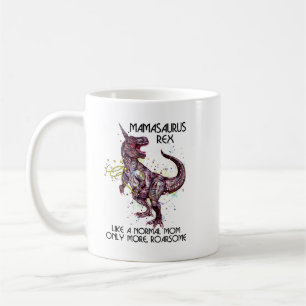 Mamasaurus Rex Like A Normal Mum Coffee Mug