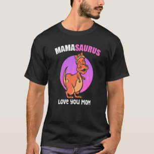 Mamasaurus Rex Love You Mum Cute Mother's Day Fami T-Shirt