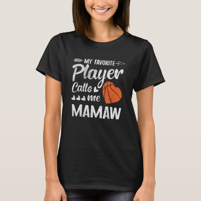 Mamaw Basketball My Favourite Player Calls Me Mama T-Shirt (Front)
