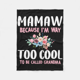 Mamaw Because I'm Too Cool Be Called Grandma Flora Fleece Blanket