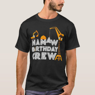 Mamaw Birthday Crew Funny Construction Birthday T-Shirt