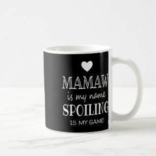 Mamaw Is My Name Funny Gifts For Grandma Coffee Mug