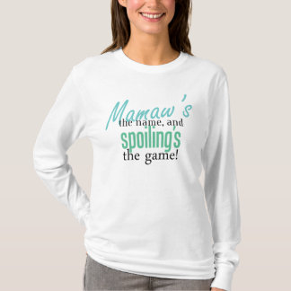 Mamaw's the Name, and Spoiling's the Gam T-Shirt