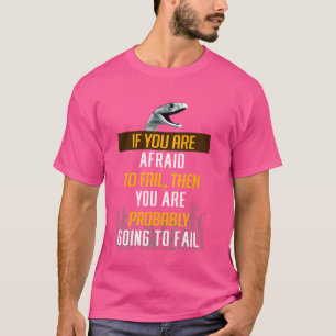 Mamba Motivational Mentality If You Are Afraid to  T-Shirt