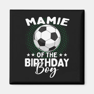 Mamie Of The Birthday Boy Soccer Player Birthday Magnet